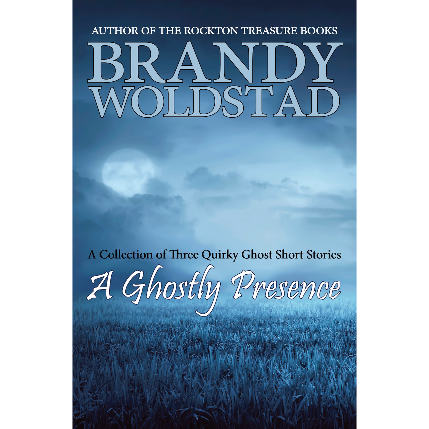 A Ghostly Presence: A Collection of Three Quirky Ghost Short Stories